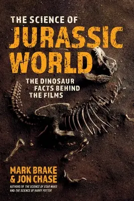 Die Wissenschaft von Jurassic World: Die Dinosaurier-Fakten hinter den Filmen - The Science of Jurassic World: The Dinosaur Facts Behind the Films