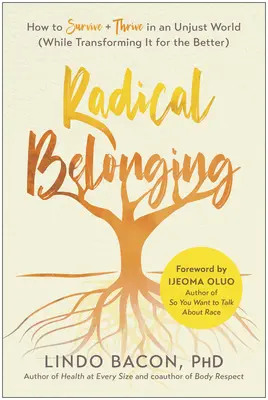 Radikale Zugehörigkeit: Wie man in einer ungerechten Welt überlebt und gedeiht (und sie gleichzeitig zum Besseren verändert) - Radical Belonging: How to Survive and Thrive in an Unjust World (While Transforming It for the Better)