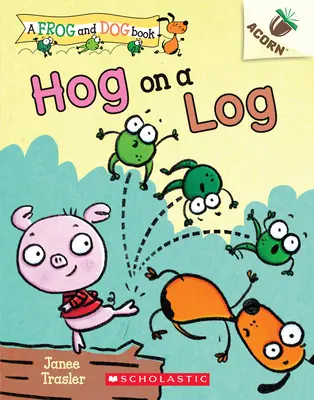 Ein Schwein auf einem Baumstamm: Ein Eichelbuch (ein Frosch- und Hundebuch #3), 3 - Hog on a Log: An Acorn Book (a Frog and Dog Book #3), 3