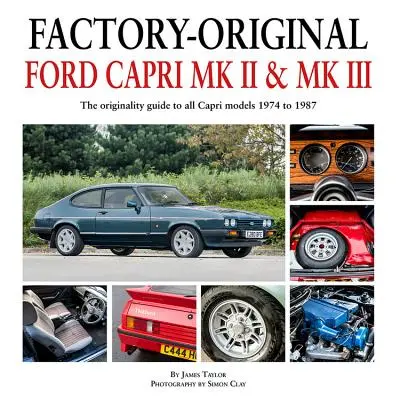 Werksoriginal Ford Capri Mk II & Mk III: Der Originalitätsführer für alle Capri-Modelle 1974 bis 1987 - Factory-Original Ford Capri Mk II & Mk III: The Originality Guide to All Capri Models 1974 to 1987