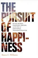 Das Streben nach Glück: Schwarze Frauen, diasporische Träume und die Politik des emotionalen Transnationalismus - The Pursuit of Happiness: Black Women, Diasporic Dreams, and the Politics of Emotional Transnationalism