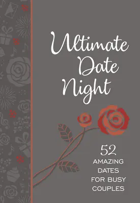 Ultimative Date Night: 52 fantastische Verabredungen für vielbeschäftigte Paare - Ultimate Date Night: 52 Amazing Dates for Busy Couples