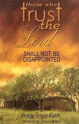 Diejenigen, die dem Herrn vertrauen, werden nicht enttäuscht werden - Those Who Trust the Lord Shall Not Be Disappointed