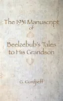 Das Manuskript von Beelzebubs Erzählungen an seinen Enkel aus dem Jahr 1931 - The 1931 Manuscript of Beelzebub's Tales to His Grandson