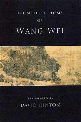 Die ausgewählten Gedichte von Wang Wei - The Selected Poems of Wang Wei