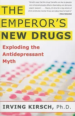 Des Kaisers neue Drogen: Die Entlarvung des Antidepressiva-Mythos - The Emperor's New Drugs: Exploding the Antidepressant Myth