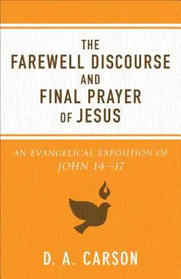 Die Abschiedsrede und das letzte Gebet Jesu: Eine evangelikale Auslegung von Johannes 14-17 - The Farewell Discourse and Final Prayer of Jesus: An Evangelical Exposition of John 14-17