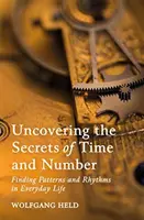 Den Geheimnissen von Zeit und Zahl auf der Spur: Muster und Rhythmen im täglichen Leben finden - Uncovering the Secrets of Time and Number: Finding Patterns and Rhythms in Everyday Life