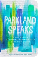 Parkland Speaks: Überlebende von Marjory Stoneman Douglas teilen ihre Geschichten - Parkland Speaks: Survivors from Marjory Stoneman Douglas Share Their Stories