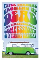 Tot aufwachsen: Die halluzinierten Bekenntnisse eines Teenagers, der tot ist - Growing Up Dead: The Hallucinated Confessions of a Teenage Deadhead