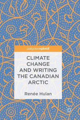 Klimawandel und das Schreiben der kanadischen Arktis - Climate Change and Writing the Canadian Arctic