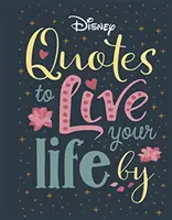 Disney Zitate zum Leben - Worte der Weisheit von Disneys inspirierendsten Figuren - Disney Quotes to Live Your Life By - Words of wisdom from Disney's most inspirational characters