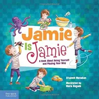 Jamie ist Jamie: Ein Buch darüber, sich selbst zu sein und auf seine Weise zu spielen - Jamie Is Jamie: A Book about Being Yourself and Playing Your Way