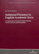 Autorenpräsenz in englischen akademischen Texten; eine vergleichende Studie über das Schreiben von Studenten in verschiedenen Kulturen und Disziplinen - Authorial Presence in English Academic Texts; A Comparative Study of Student Writing across Cultures and Disciplines