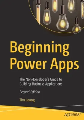 Beginning Power Apps: Der Leitfaden für Nicht-Entwickler zur Erstellung von Geschäftsanwendungen - Beginning Power Apps: The Non-Developer's Guide to Building Business Applications