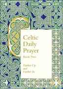 Keltisches tägliches Gebet: Buch Zwei: Weiter oben und weiter drinnen (Northumbria Community) - Celtic Daily Prayer: Book Two: Farther Up and Farther in (Northumbria Community)