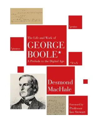Das Leben und Werk von George Boole: Ein Vorspiel zum digitalen Zeitalter - The Life and Work of George Boole: A Prelude to the Digital Age