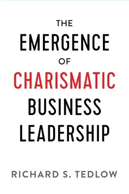 Die Entstehung der charismatischen Unternehmensführung - The Emergence of Charismatic Business Leadership