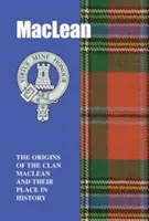 MacLean - Die Ursprünge des Clan MacLean und ihr Platz in der Geschichte - MacLean - The Origins of the Clan MacLean and Their Place in History