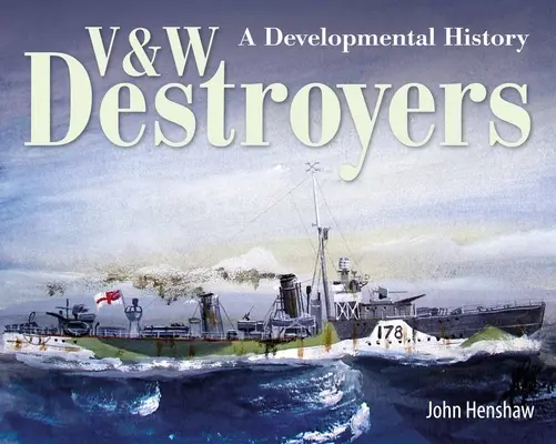 V & W Zerstörer: Eine Entwicklungsgeschichte - V & W Destroyers: A Developmental History