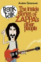 Frank Talk: Die Insider-Geschichten von Zappas anderen Leuten - Frank Talk: The Inside Stories of Zappa's Other People