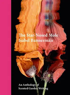 Der sternnasige Maulwurf: Eine Anthologie duftender Gartengeschichten - The Star-Nosed Mole: An Anthology of Scented Garden Writing