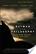 Batman und die Philosophie: Der dunkle Ritter der Seele - Batman and Philosophy: The Dark Knight of the Soul