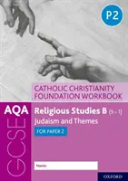 AQA GCSE Religiöse Studien B (9-1): Catholic Christianity Foundation Workbook - Judaism and Themes for Paper 2 - AQA GCSE Religious Studies B (9-1): Catholic Christianity Foundation Workbook - Judaism and Themes for Paper 2