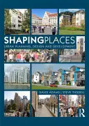 Orte gestalten: Stadtplanung, Design und Entwicklung - Shaping Places: Urban Planning, Design and Development