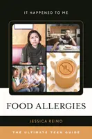 Lebensmittelallergien: Der ultimative Teenager-Ratgeber - Food Allergies: The Ultimate Teen Guide