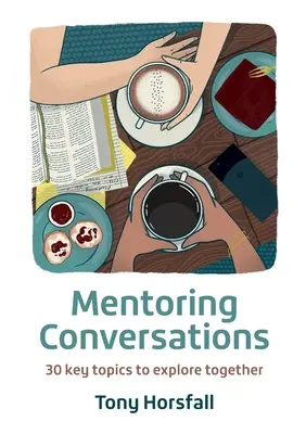 Mentoring-Gespräche: 30 Schlüsselthemen zum gemeinsamen Erkunden - Mentoring Conversations: 30 key topics to explore together