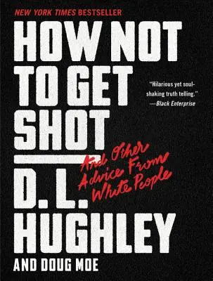 Wie man sich nicht erschießen lässt: Und andere Ratschläge von weißen Menschen - How Not to Get Shot: And Other Advice from White People