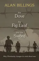 Die Taube, das Feigenblatt und das Schwert: Warum das Christentum seine Meinung über den Krieg ändert - The Dove, the Fig Leaf and the Sword: Why Christianity Changes Its Mind About War