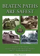 Ausgetretene Pfade sind am sichersten - Vom D-Day zu den Ardennen - Erinnerungen des 61st Reconnaissance Regiment - 50th (TT) Northumbrian Division - Beaten Paths are Safest - From D-Day to the Ardennes - Memories of the 61st Reconnaissance Regiment - 50th (TT) Northumbrian Division