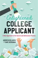 Der aufgeklärte College-Bewerber: Eine neue Herangehensweise an den Such- und Zulassungsprozess - The Enlightened College Applicant: A New Approach to the Search and Admissions Process