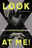 Sieh mich an!: Die Geschichte von Xxxtentacion - Look at Me!: The Xxxtentacion Story