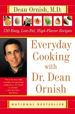 Tägliches Kochen mit Dr. Dean Ornish: 150 einfache, fettarme und geschmacksintensive Rezepte - Everyday Cooking with Dr. Dean Ornish: 150 Easy, Low-Fat, High-Flavor Recipes