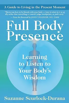 Ganzkörperpräsenz: Lernen Sie, auf die Weisheit Ihres Körpers zu hören - Full Body Presence: Learning to Listen to Your Body's Wisdom