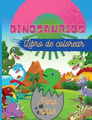 Dinosaurios Libro de colorear para nios: Fantstico libro para colorear de dinosaurios para nios, nias, nios pequeos, preescolares - Tamao grand