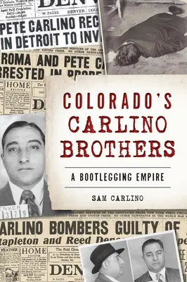 Die Carlino-Brüder aus Colorado: Ein Schmuggelimperium - Colorado's Carlino Brothers: A Bootlegging Empire