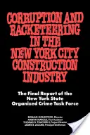 Korruption und organisierte Kriminalität im Baugewerbe von New York City: Der Abschlussbericht der New York State Organized Crime Taskforce - Corruption and Racketeering in the New York City Construction Industry: The Final Report of the New York State Organized Crime Taskforce