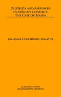 Ölfelder und Luftstreitkräfte in afrikanischen Konflikten: Der Fall Biafra - Oilfields and Airpower in African Conflict: The Case of Biafra