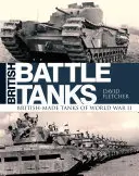 Britische Kampfpanzer: Britische Panzer des Zweiten Weltkriegs - British Battle Tanks: British-Made Tanks of World War II