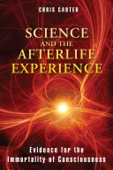 Wissenschaft und die Erfahrung nach dem Tod: Beweise für die Unsterblichkeit des Bewusstseins - Science and the Afterlife Experience: Evidence for the Immortality of Consciousness