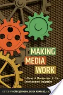 Medien machen Arbeit: Management-Kulturen in der Unterhaltungsindustrie - Making Media Work: Cultures of Management in the Entertainment Industries