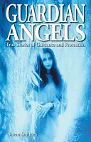 Schutzengel - Wahre Geschichten von Führung und Schutz - Guardian Angels - True Stories of Guidance and Protection