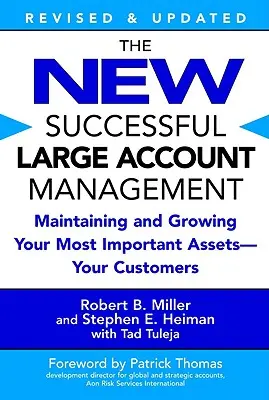 Das neue erfolgreiche Großkundenmanagement: Wie Sie Ihr wichtigstes Kapital - Ihre Kunden - bewahren und ausbauen - The New Successful Large Account Management: Maintaining and Growing Your Most Important Assets -- Your Customers