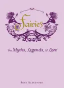 Feen: Mythen, Legenden und Überlieferungen - Fairies: The Myths, Legends, & Lore