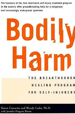 Bodily Harm: Das bahnbrechende Heilungsprogramm für Selbstverletzer - Bodily Harm: The Breakthrough Healing Program for Self-Injurers