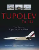 Tupolew Tu-144: Das sowjetische Überschallflugzeug - Tupolev Tu-144: The Soviet Supersonic Airliner